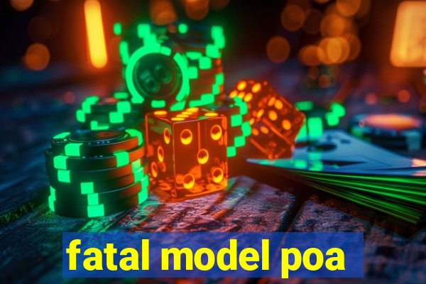 fatal model poa